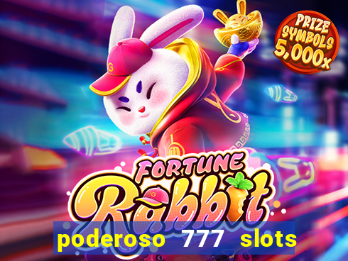 poderoso 777 slots paga mesmo